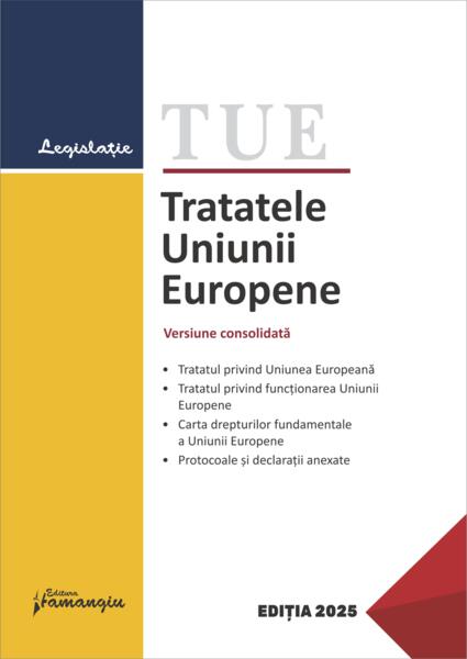Tratatele Uniunii Europene. Editie actualizata la 15 ianuarie 2025 - Paperback brosat - *** - Hamangiu