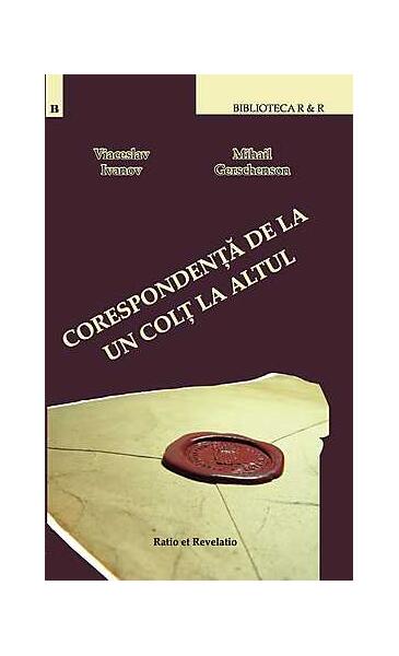 Corespondenţă de la un colţ la altul - Mihail Gerschenson, Viaceslav Ivanov - Ratio et Revelatio