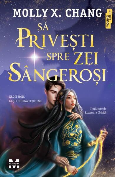 Să privești spre zei sângeroși - Molly X.Chang - Pandora M