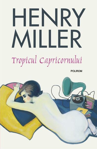Tropicul Capricornului - Henry Miller - Polirom
