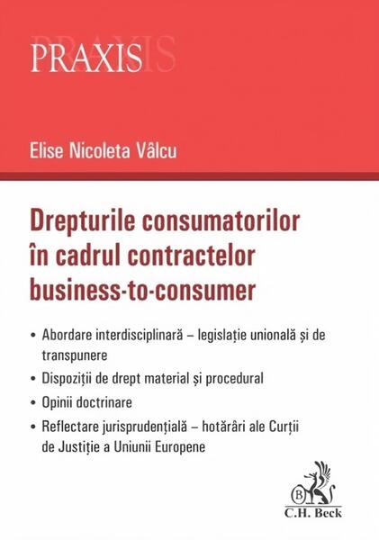 Drepturile consumatorilor în cadrul contractelor business-to-consumer - Elise Nicoleta Vâlcu - C.H. Beck