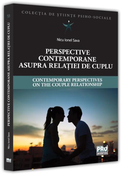 Perspective contemporane asupra relației de cuplu / Contemporary Perspectives on the Couple Relationship - Sava Nicu Ionel - Pro Universitaria