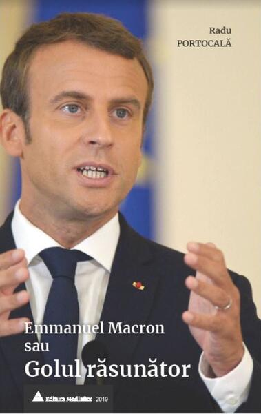 Emmanuel Macron sau Golul răsunător - Radu Portocală - Mediafax