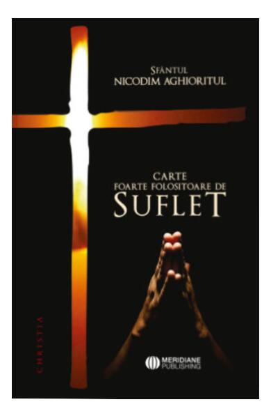 Carte foarte folositoare de suflet - Sf. Nicodim Aghioritul - Meridiane Publishing