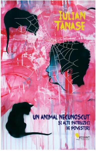 Un animal necunoscut și alte patruzeci de povestiri - Iulian Tănase - Vellant