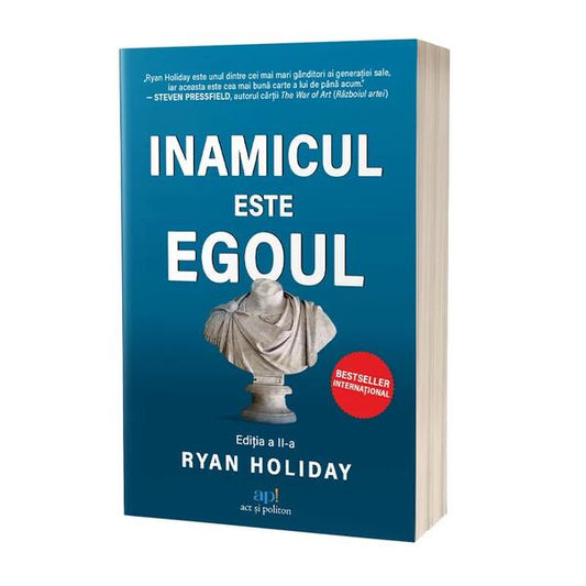 Inamicul este egoul - Ryan Holiday - Act și Politon