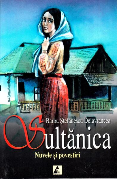 Sultănica • Nuvele și povestiri - Barbu Ştefănescu Delavrancea - Agora