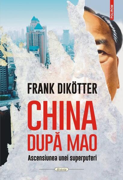 China după Mao - Frank Dikötter - Polirom