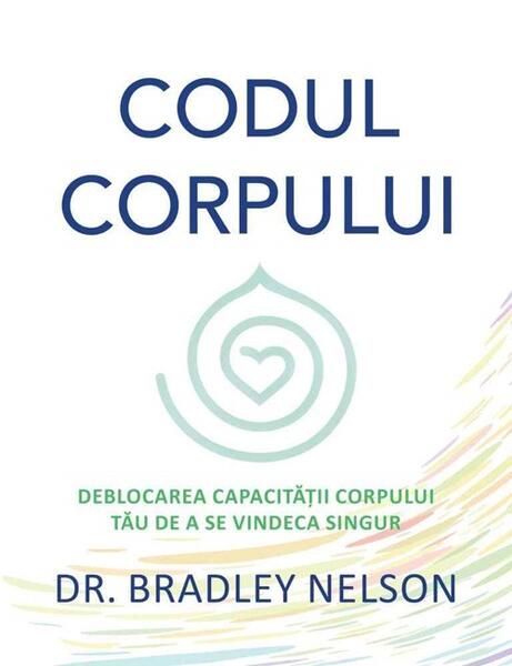 Codul corpului - Dr. Bradley Nelson - Adevăr divin