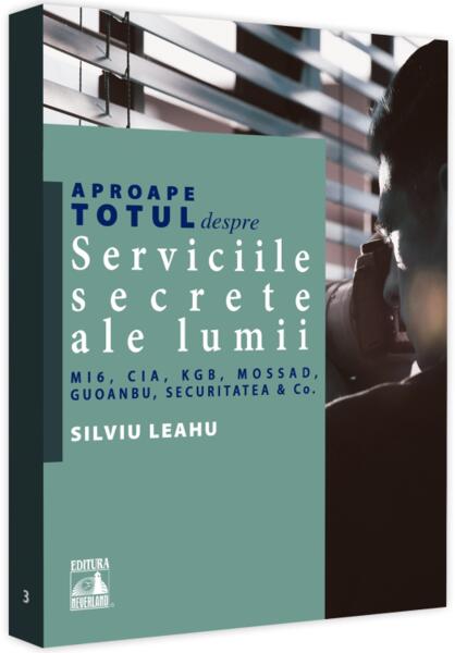 Aproape totul despre... Serviciile secrete ale lumii - Silviu Leahu - Neverland
