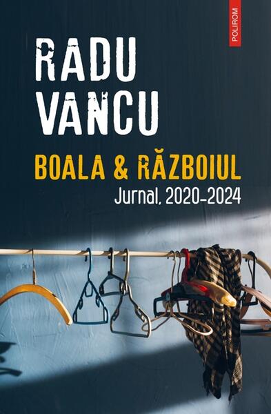 Boala & Războiul - Radu Vancu - Polirom