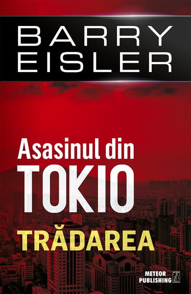 Asasinul din Tokio. Tradarea (vol. 3) - Barry Eisler - Meteor Press