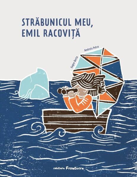Străbunicul meu, Emil  Racoviță - Andreia Petcu - Frontiera