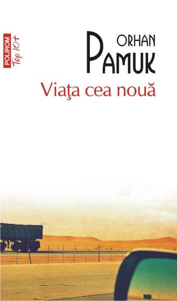 Viaţa cea nouă (Top 10+) - Orhan Pamuk - Polirom