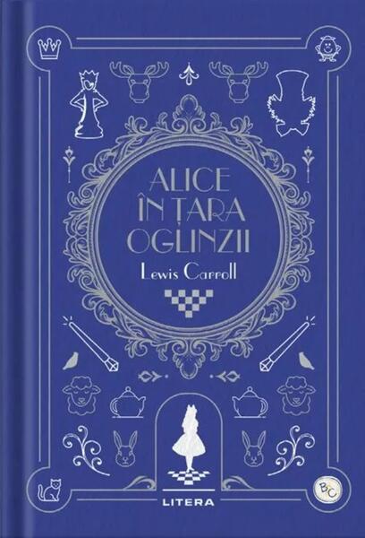 Alice în Țara Oglinzii. Biblioteca pentru copii - Lewis Caroll - Litera