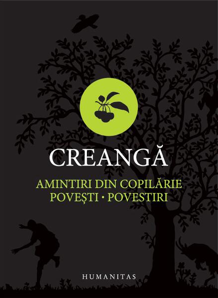 Amintiri din copilarie. Povesti. Povestiri - Hardcover - Ion Creanga - Humanitas