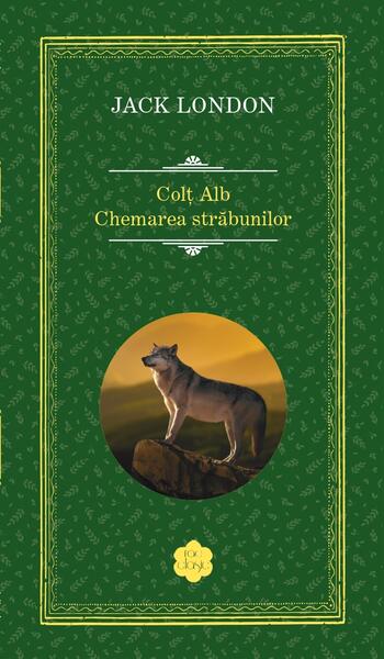 Colţ Alb • Chemarea străbunilor - Jack London - RAO