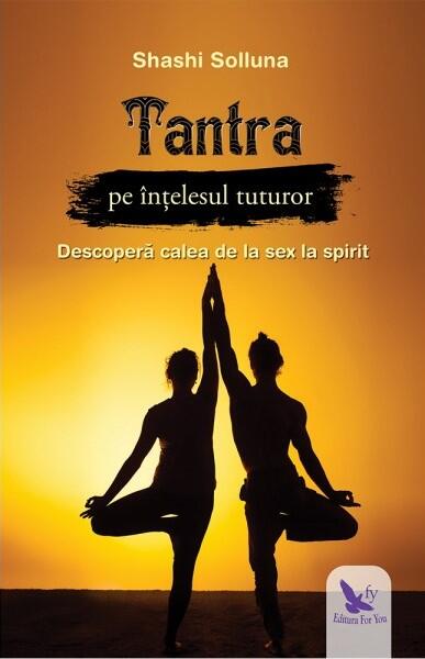 Tantra pe înțelesul tuturor - Shashi Solluna - For You