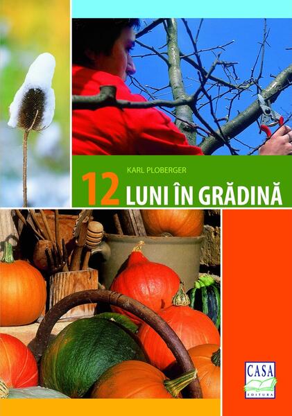 12 luni în grădină - Karl Ploberger - Casa