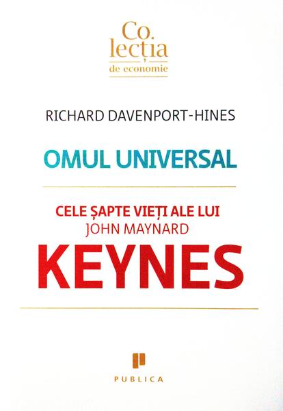 Omul universal. Cele şapte vieţi ale lui John Maynard Keynes - Richard Davenport-Hines - Publica