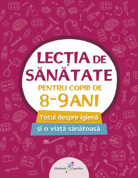 Lecția de sănătate pentru copiii de 8-9 ani (vol. 3) - Galaxia Copiilor
