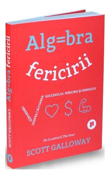 Algebra fericirii - Scott Galloway - Publica