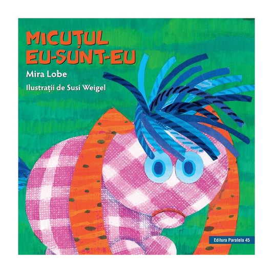 Micuţul Eu-Sunt-Eu - Mira Lobe - Paralela 45