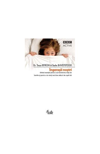 Îngeraşii noştri - Paperback brosat - Tanya Byron, Sacha  Baveystock - Curtea Veche