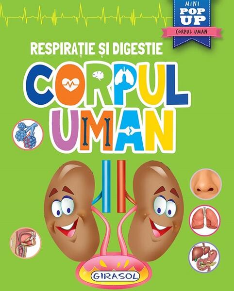 Mini pop-up: Corpul uman. Respirație si digestie - Girasol