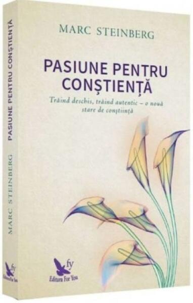 Pasiune pentru conștiență - Marc Steinberg - For You