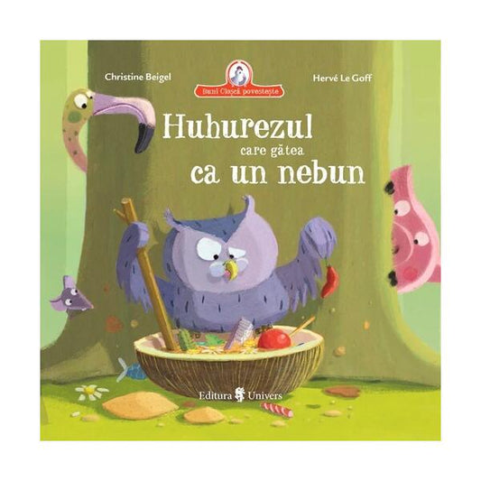 Huhurezul care gătea ca un nebun - Christine Beigel - Univers