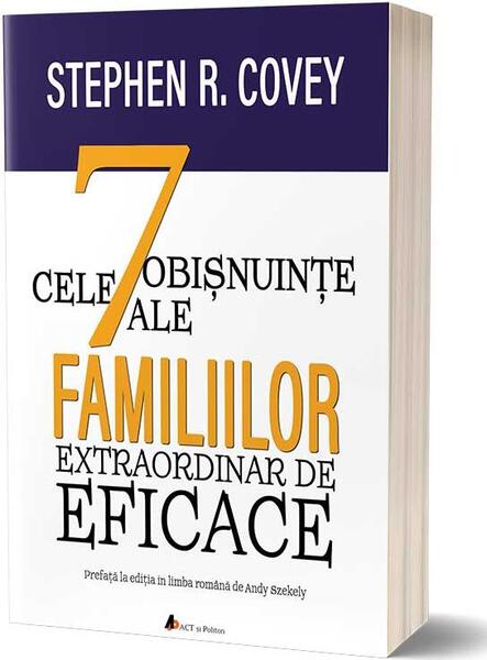 Cele 7 obișnuințe ale familiilor extraordinar de eficace - Stephen R. Covey - Act și Politon