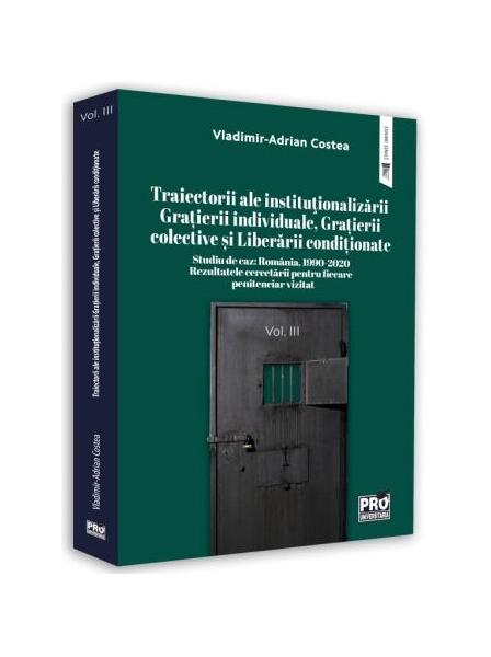 Studiu de caz: România, 1999-2020. Rezultatele cercetării pentru fiecare penitenciar vizitat (Vol. 3) - Vladimir-Adrian Costea - Pro Universitaria