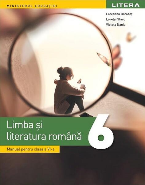 Limba și literatura română. Manual pentru clasa a VI-a - Loredana Dorobăț, Lorelai Slavu, Violeta Nania - Litera