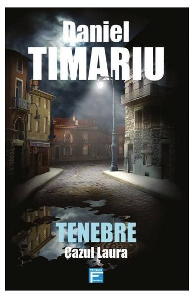 Tenebre Vol.1 Cazul Laura - Daniel Timariu - Tritonic