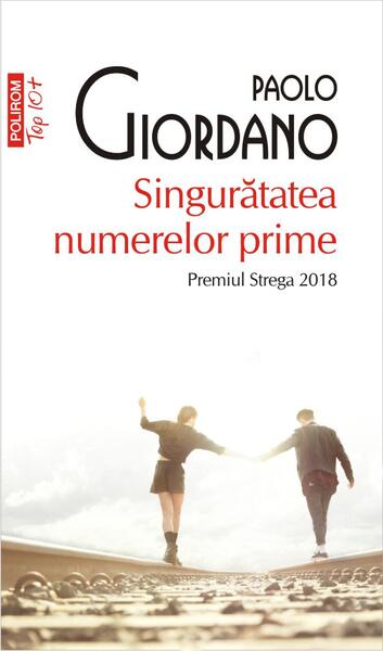 Singurătatea numerelor prime (Top 10+) - Paolo Giordano - Polirom