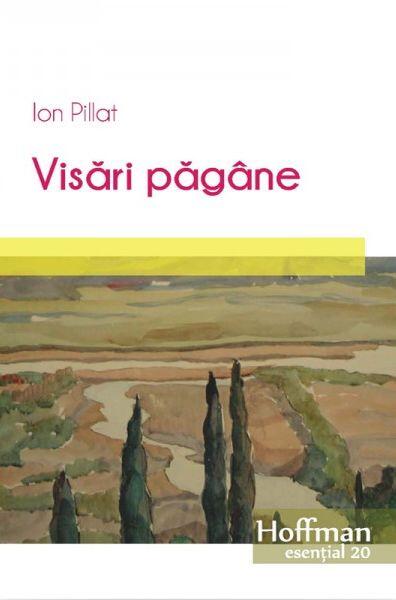 Visări păgâne - Ion Pillat - Hoffman