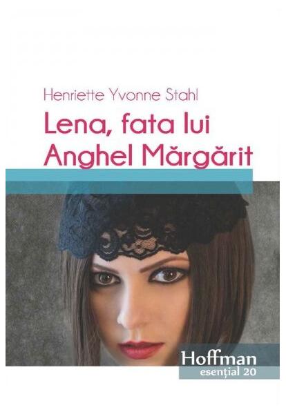 Lena, fata lui Anghel Margarit - Henriette Yvonne Stahl - Hoffman