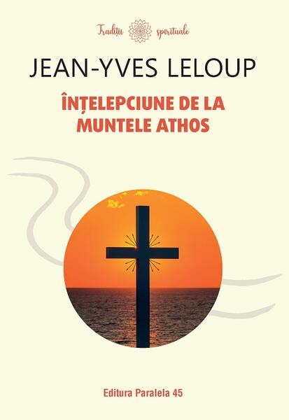 Înțelepciune de la Muntele Athos - Jean-Yves Leloup - Paralela 45