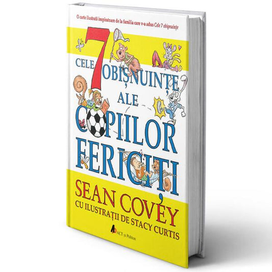 Cele 7 obișnuințe ale copiilor fericiți (Ediția a II-a) - Sean Covey - Act și Politon