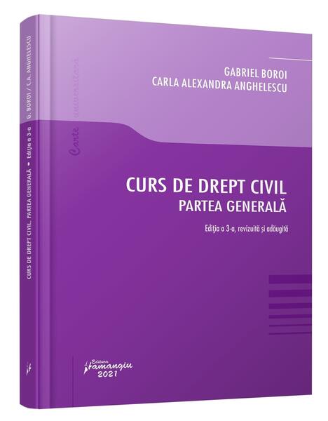 Curs de drept civil. Partea generala - Paperback brosat - Carla Alexandra Anghelescu, Gabriel Boroi - Hamangiu