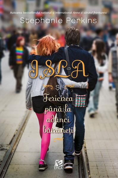 Isla și Fericirea până la adânci bătrâneți - Stephanie Perkins - Epica Publishing