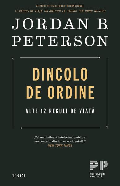 Dincolo de ordine. Alte 12 reguli de viață - Jordan B. Peterson - Trei