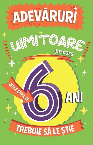 Adevăruri uimitoare pe care orice copil de 6 ani trebuie să le știe - Catherine Brereton - Paralela 45