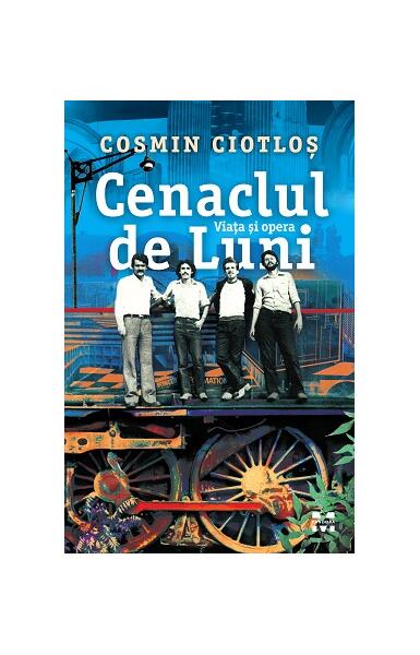 Cenaclul de Luni. Viața și opera - Cosmin Ciotloş - Pandora M