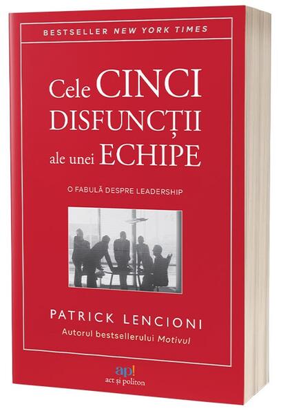 Cinci disfuncţii ale muncii în echipă - Patrick Lencioni - Act și Politon