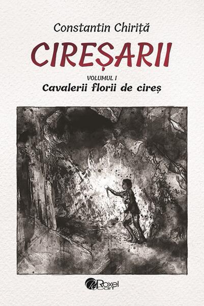 Cireşarii (5 volume) - Constantin Chiriţă - Roxel Cart