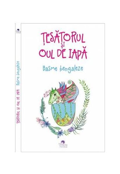 Țesătorul și oul de iapă. Basme bengaleze - Cununi de Stele