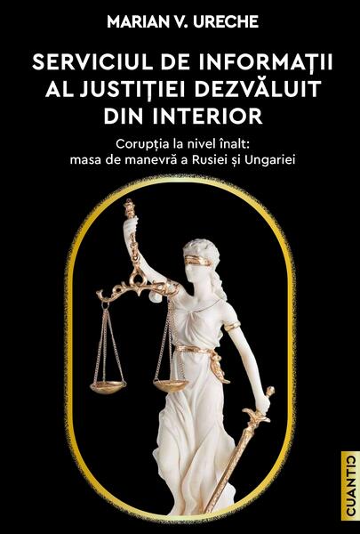 Serviciul de Informații al justiției dezvăluit din interior - Paperback brosat - Marian V. Ureche - Cuantic