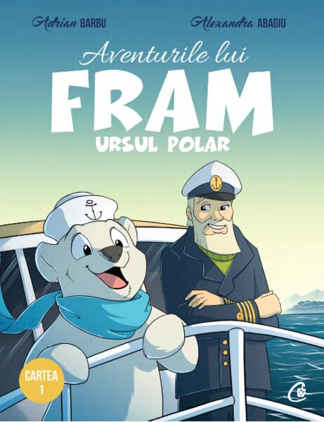 Aventurile lui Fram, ursul polar (Vol.1) - Adrian Barbu - Curtea Veche